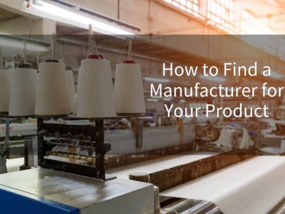 How to Find a Manufacturer of A Product?