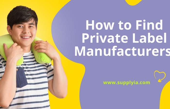 How to Find Private Label Manufacturers – Supplyia?