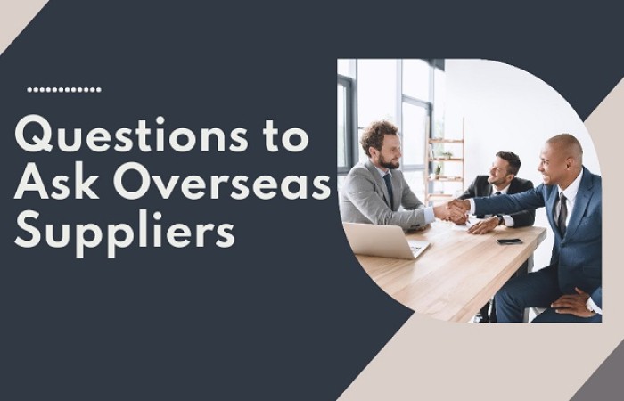 What Questions to Ask Overseas Suppliers: Audit & Verify?