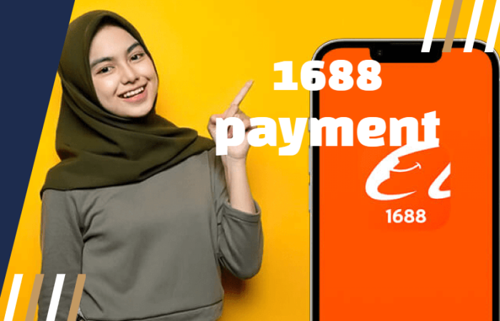 1688 Payment Method: How Do I Pay on 1688?