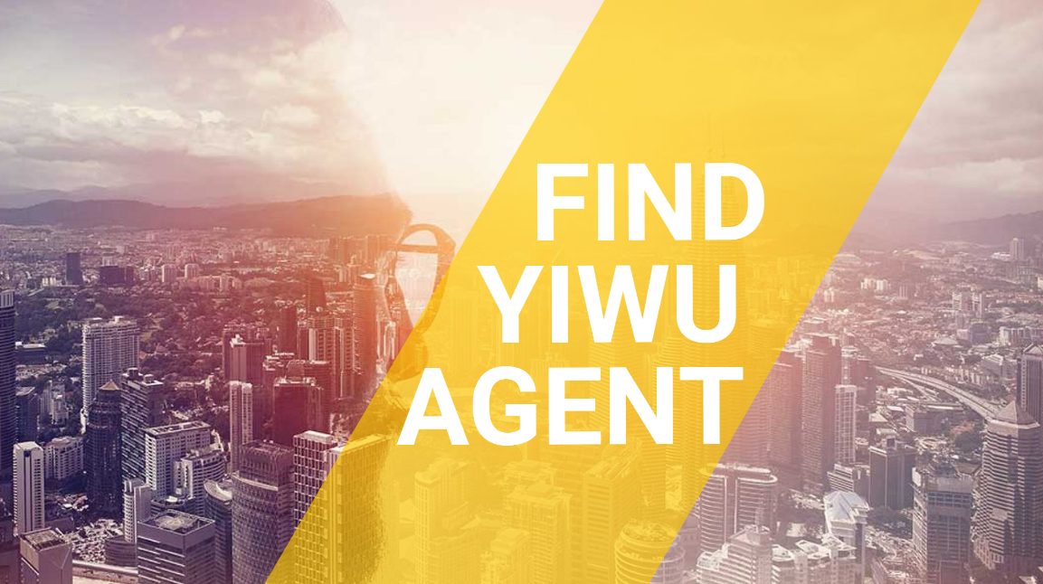 50+ Best Yiwu Agent: Help You Buy Wholesale from Yiwu Market